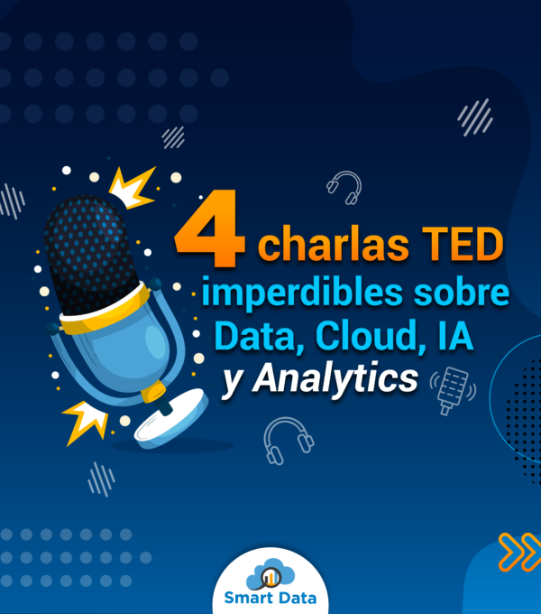 El ABC de Data, Cloud e IA: 4 Charlas TED que lo hacen entretenido y sencillo