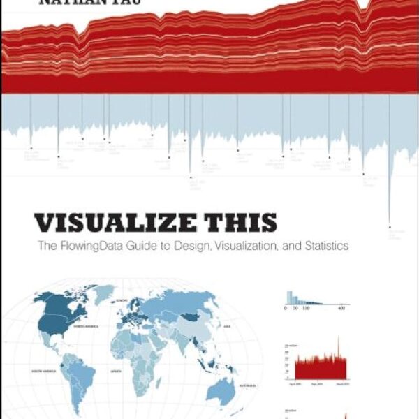 portada del libro Visualize This: The FlowingData Guide to Design, Visualization, and Statistics del autor Nathan Yau - VIsualización