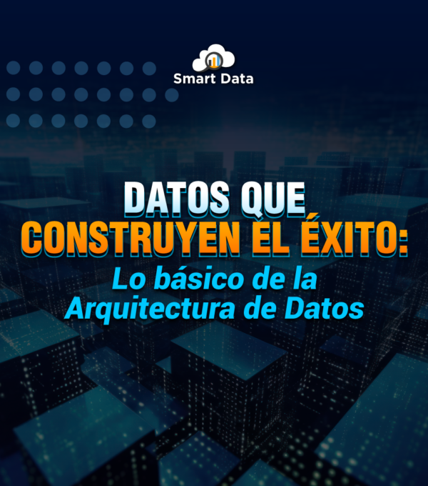 Datos que Construyen el Éxito: Lo básico de la Arquitectura de Datos