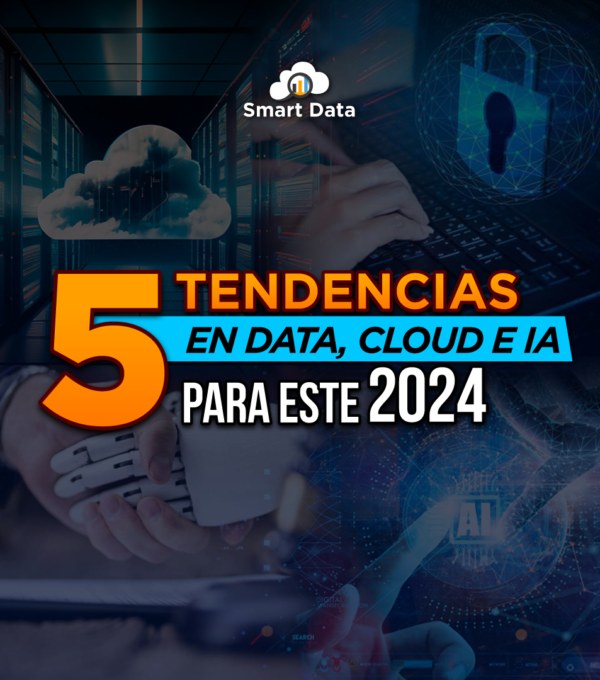 5 Tendencias en Data, Cloud, IA y Analytics para este 2024