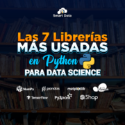 Las 7 Librerías Más Usadas en Python para Data Science – Smart Data