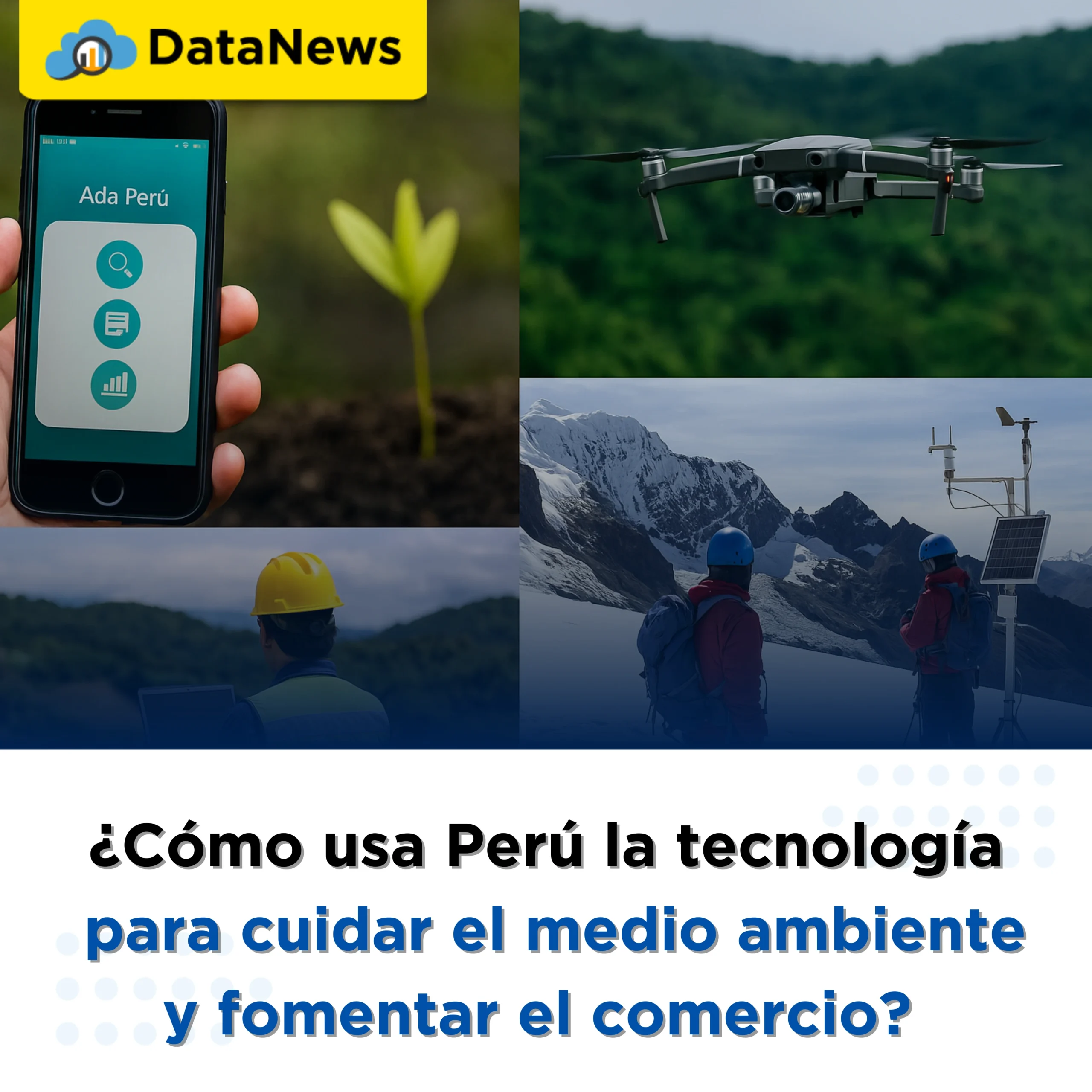 Cómo el Perú usa tecnología para cuidar el medio ambiente y fomentar el comercio sostenible