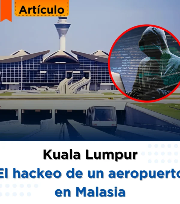 Kuala Lumpur: El ciberataque que paralizó un aeropuerto en Malasia