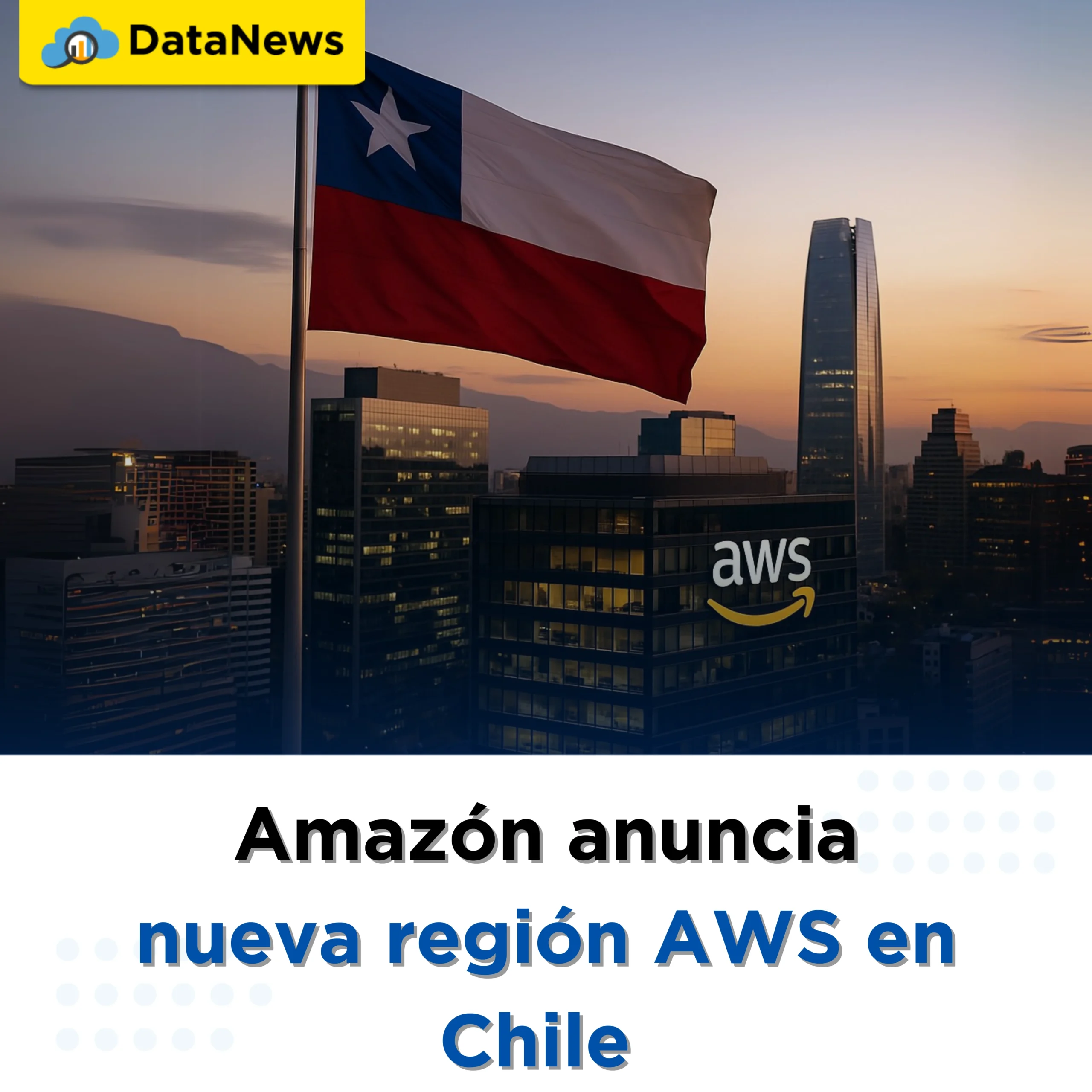 Amazon: Anuncia nueva región AWS en Chile