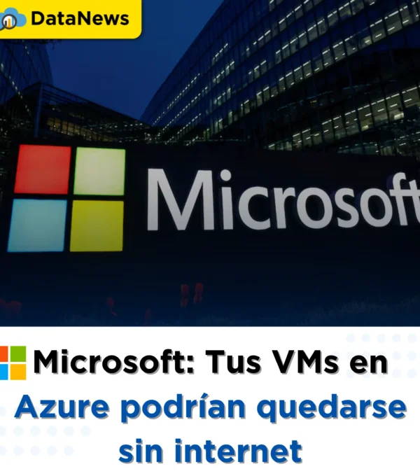 Microsoft: Tus VMs en Azure podrían quedarse sin internet