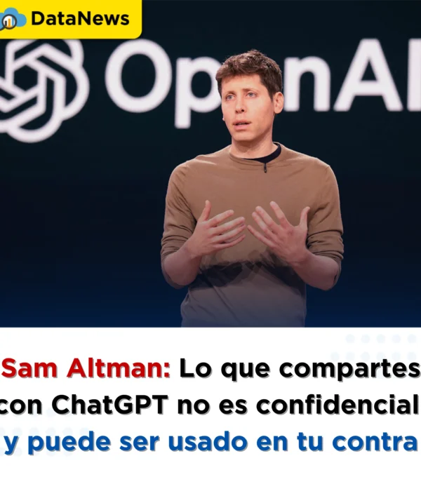 Sam Altman advierte: Lo que compartes con ChatGPT no es confidencial
